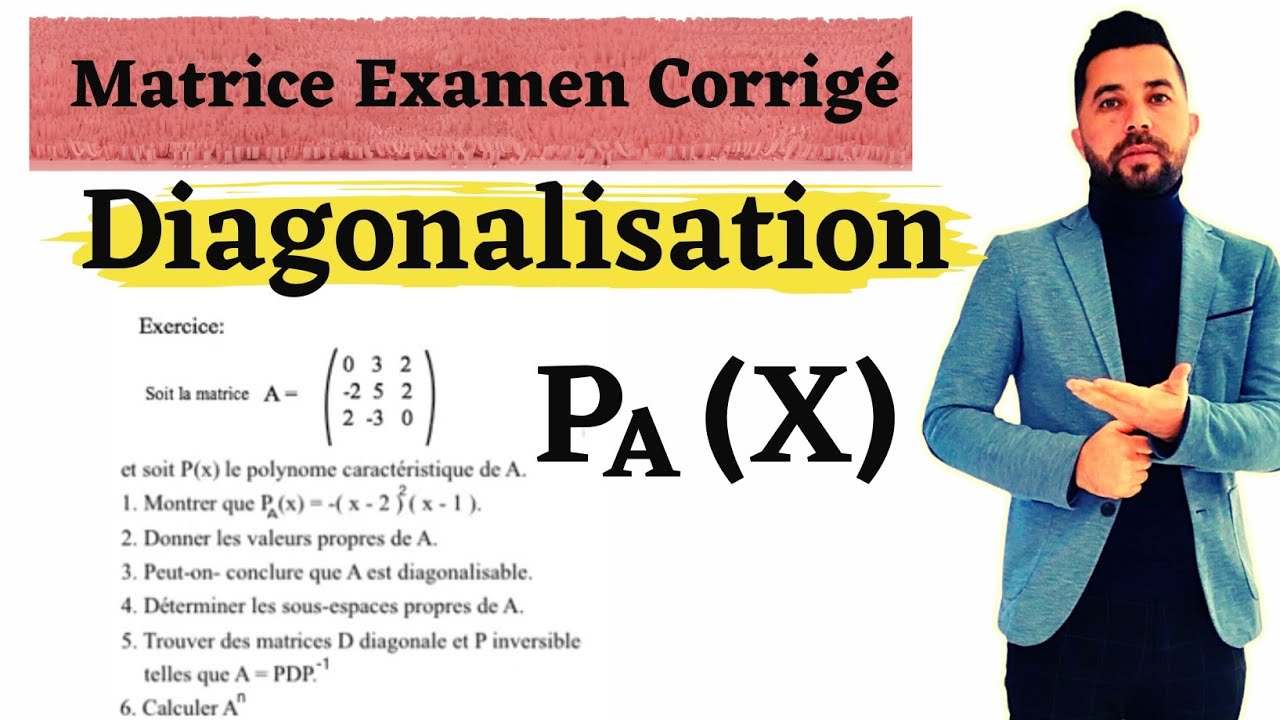 Matrice Diagonalisable-Exercice d'examen corrigé [Part1]