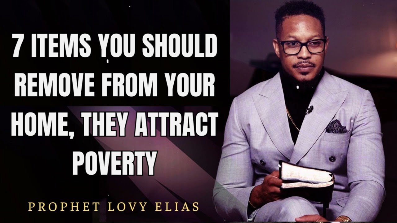 Prophet Lovy - 7 Items You Should Remove from Your Home, They Attract Poverty