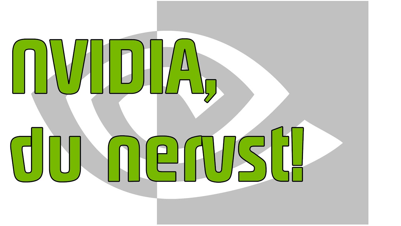 NVIDIA, du nervst!