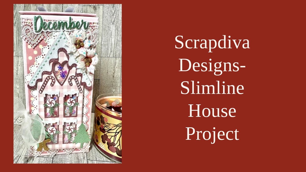 Scrapdiva Designs-Slimline House Project.