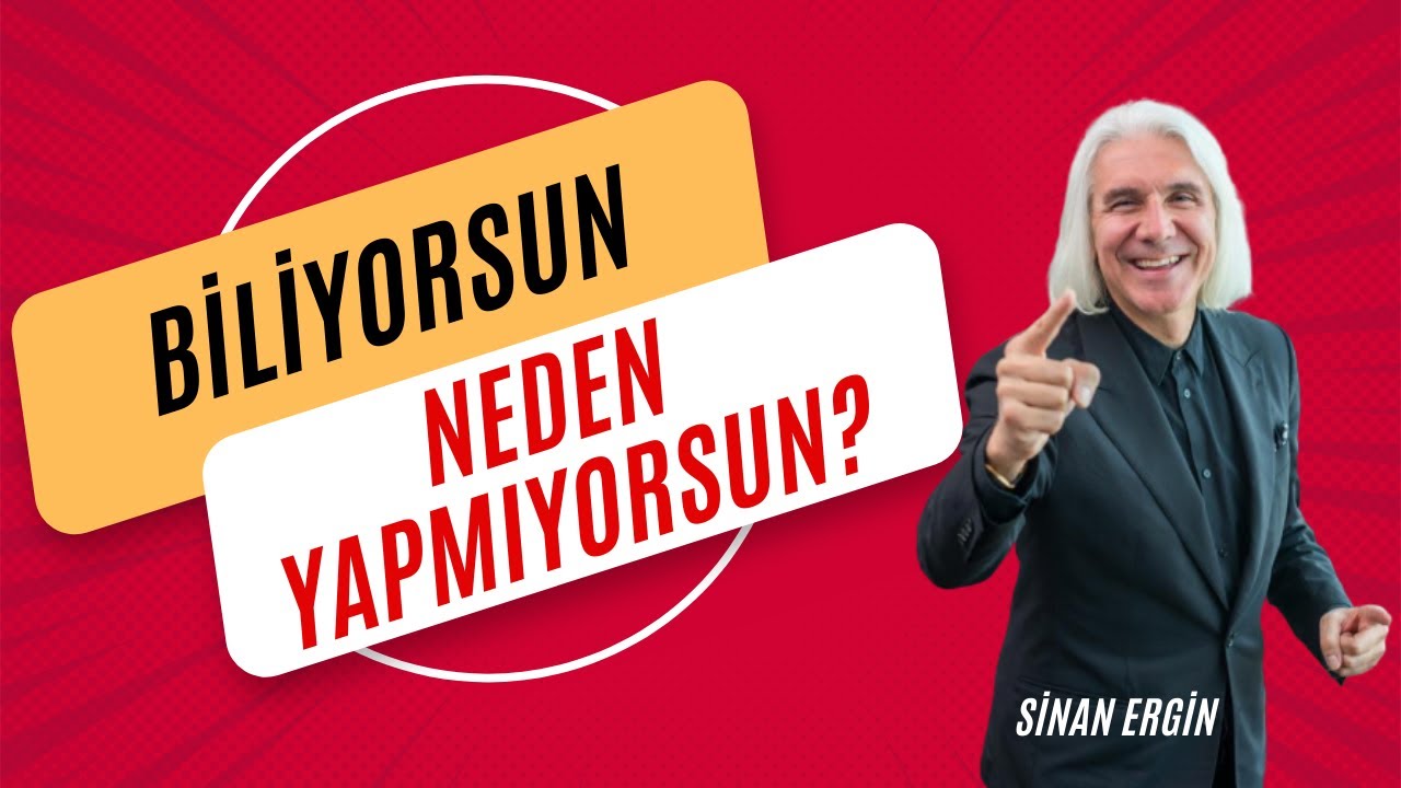 Biliyorsun Neden Yapmıyorsun?  I Sinan Ergin