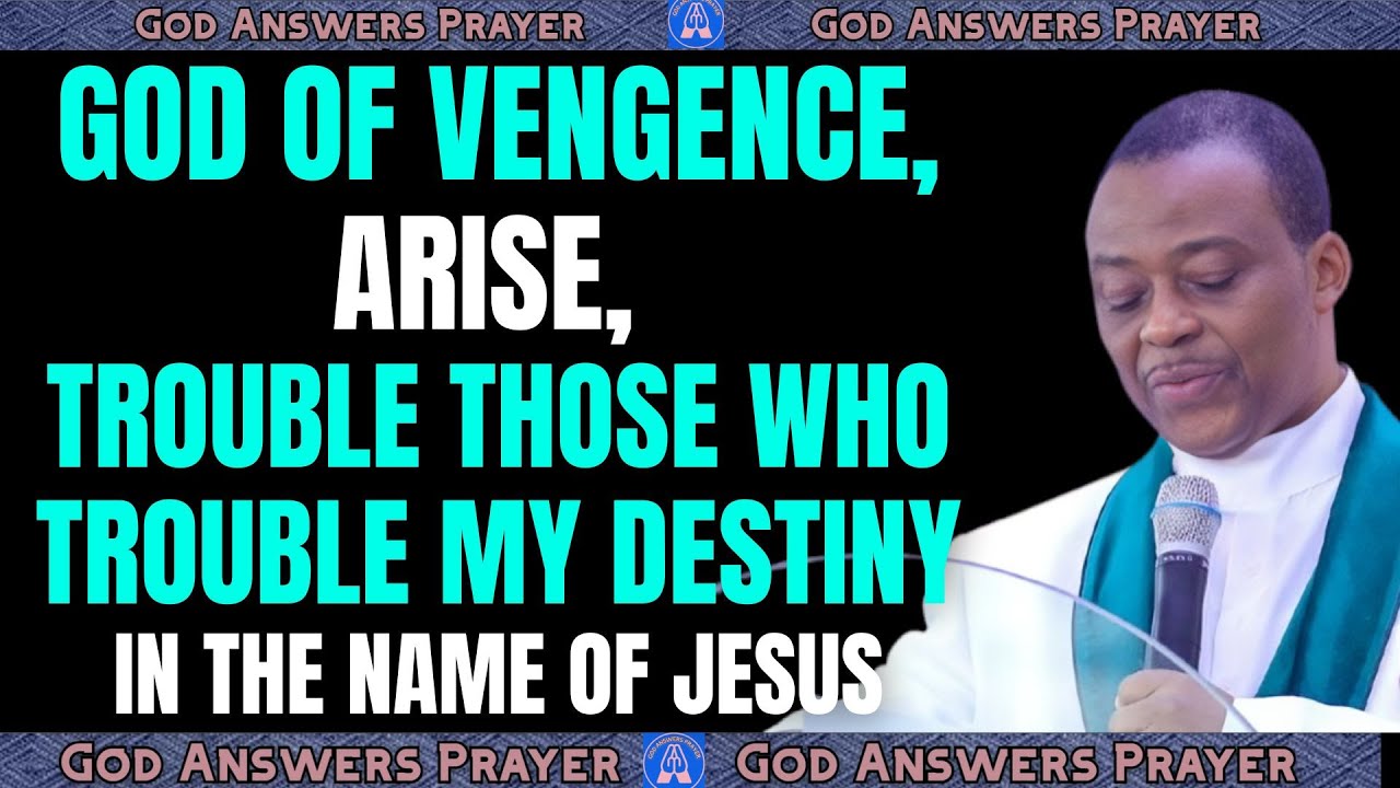 GOD OF VENGENCE, ARISE, TROUBLE THOSE WHO TROUBLE MY DESTINY - DR DK OLUKOYA #drdkolukoya #mfm