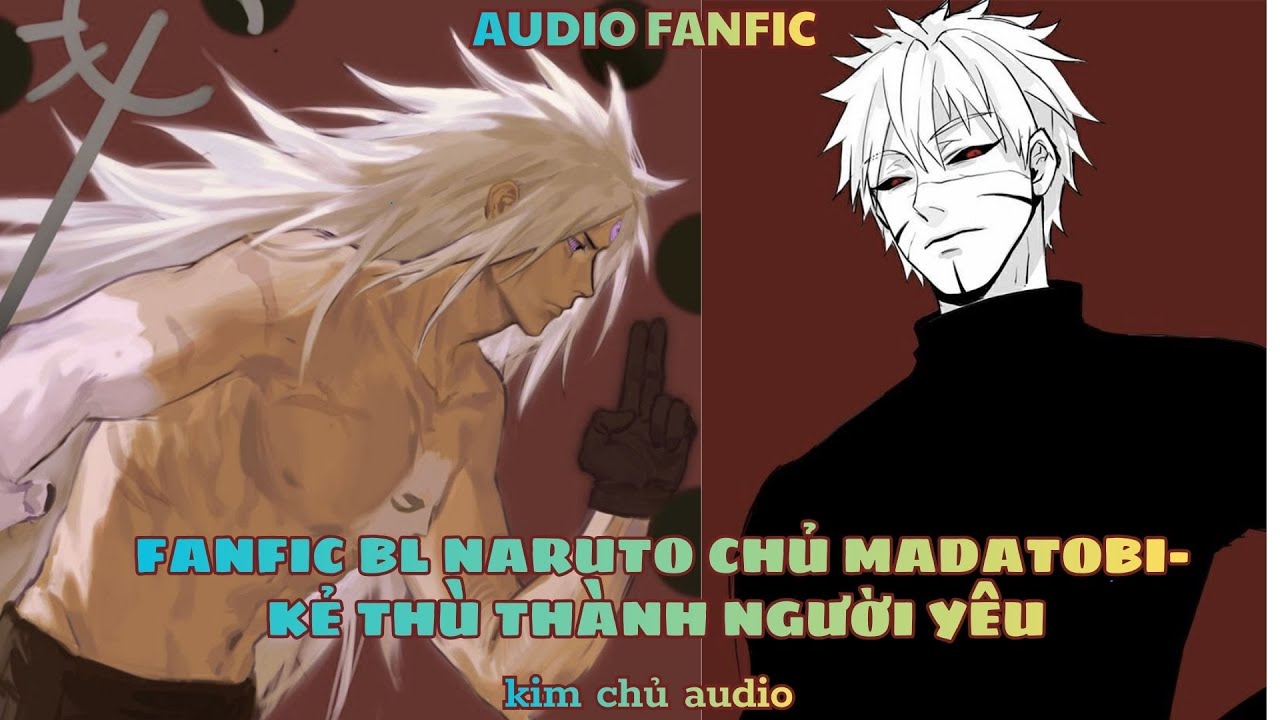 [BL- AUDIO ] [ĐN NARUTO]  [MADATOBI ]  KẺ THÙ THÀNH NGƯỜI YÊU