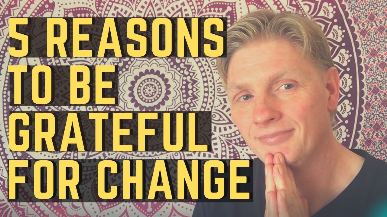 5 Reasons to Be Grateful in Times of Change