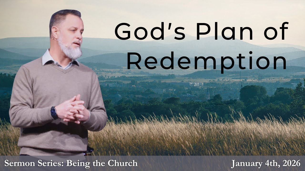 Being the Church: God’s Plan of Redemption | Gary Campbell Jr.