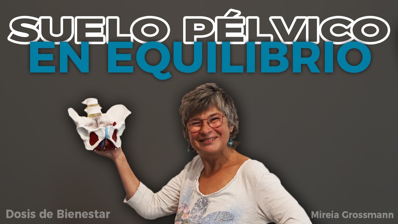 Suelo pélvico en Equilibrio con Mireia Grossmann | Dosis de Bienestar 3