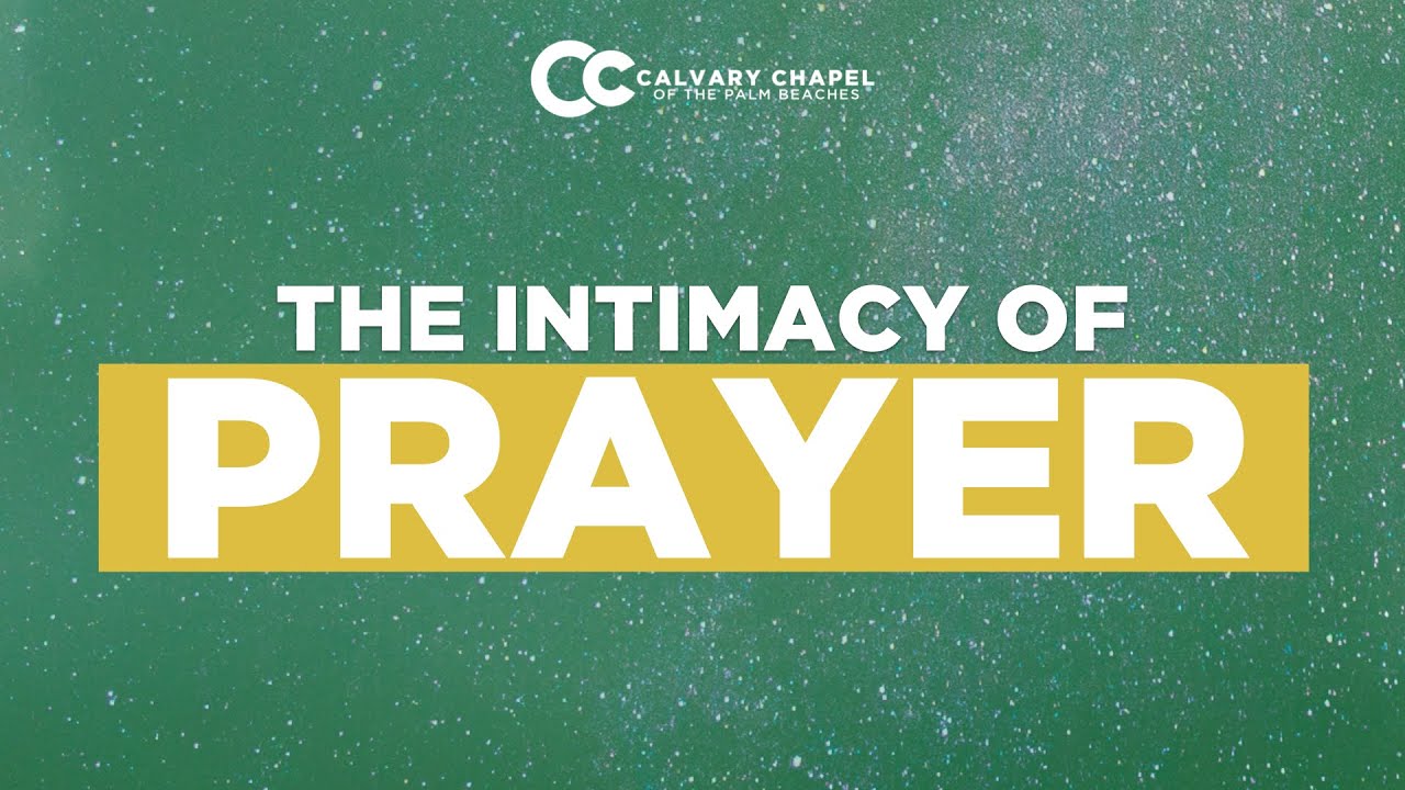 The Intimacy of Prayer | Luke 22:39-46