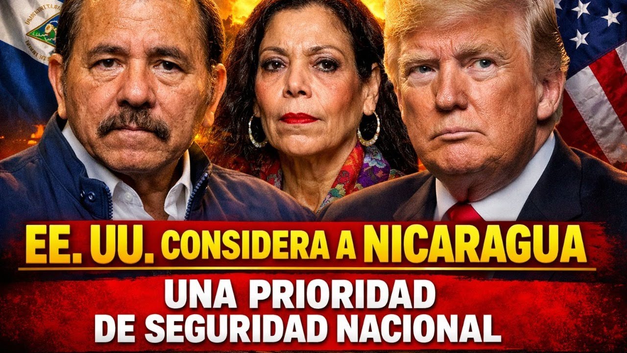 EE. UU. considera a Nicaragua una prioridad de seguridad nacional