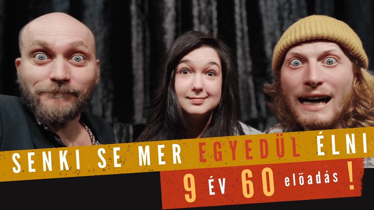 9 éves a Senki se mer egyedül élni - riport az alkotókkal a 60. előadás alkalmából