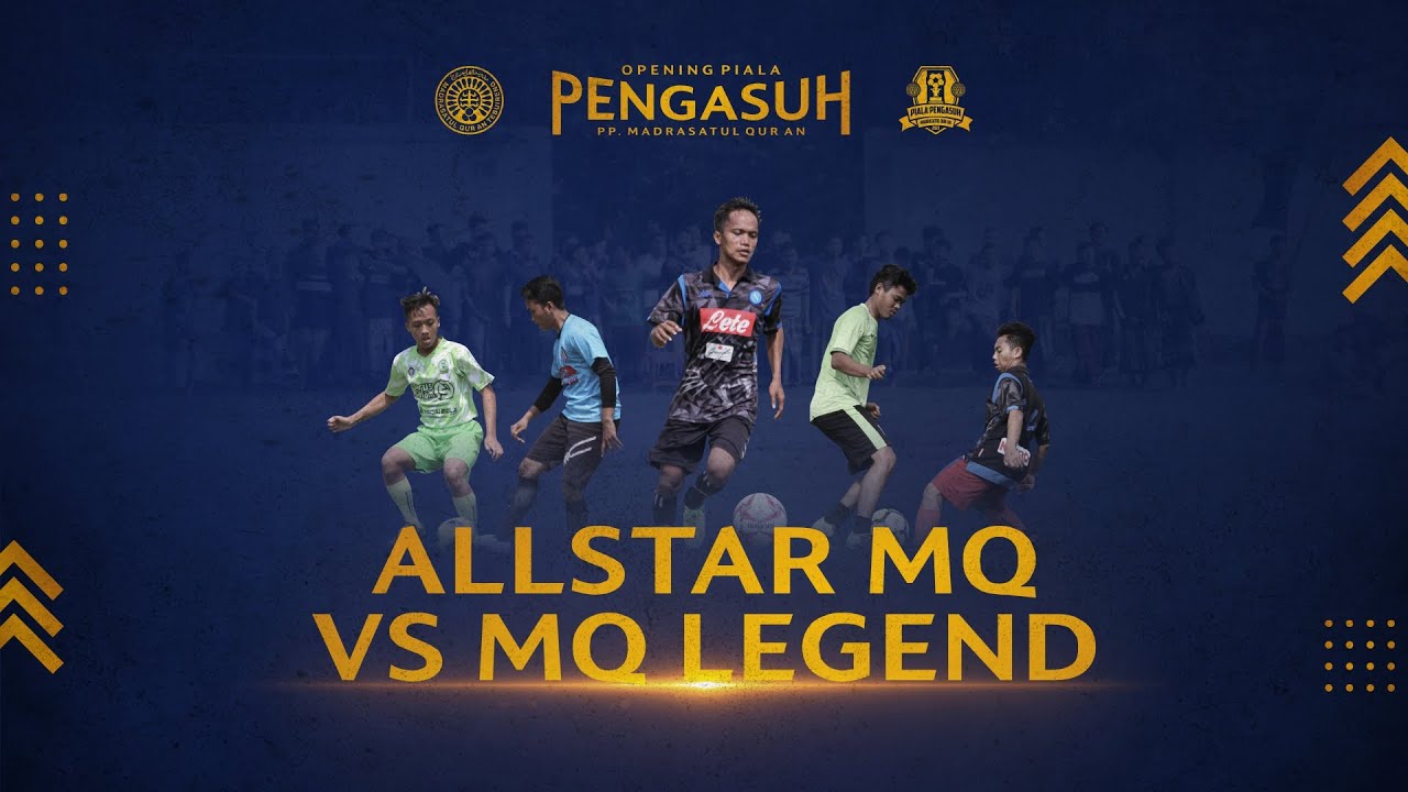 ALL STAR MQ VS MQ LEGEND - GRAND OPENING LIGA PIALA PENGASUH PP. MADRASATUL QUR AN