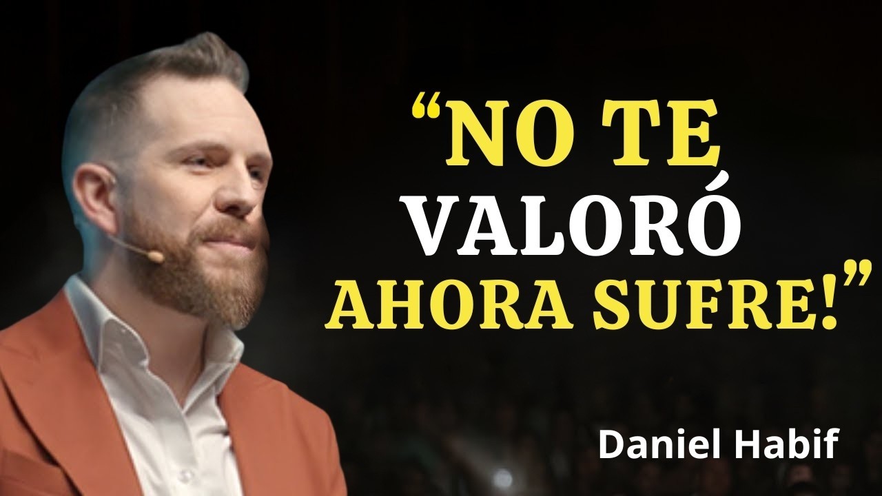 NO TE VALORÓ… PERO AHORA SE OBSESIONARÁ CONTIGO | Daniel Habif