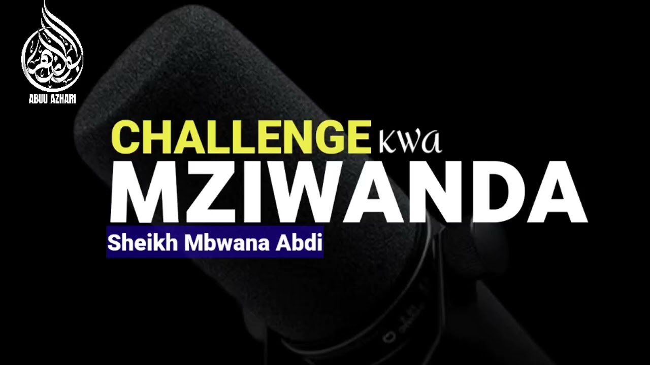 HII NI CHALLENGE KWAKE./Sheikh Abuu Khawlah Mbwana Abdi (Hafidhwahullah)