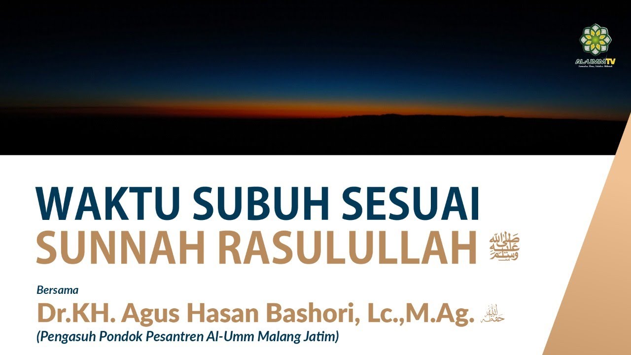 WAKTU SUBUH SESUAI SUNNAH RASULULLAH ﷺ - Dr. Agus Hasan Bashori, Lc., M.Ag