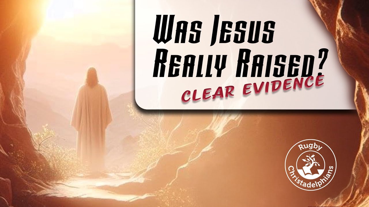 Was Jesus Really Raised? - Clear Evidence