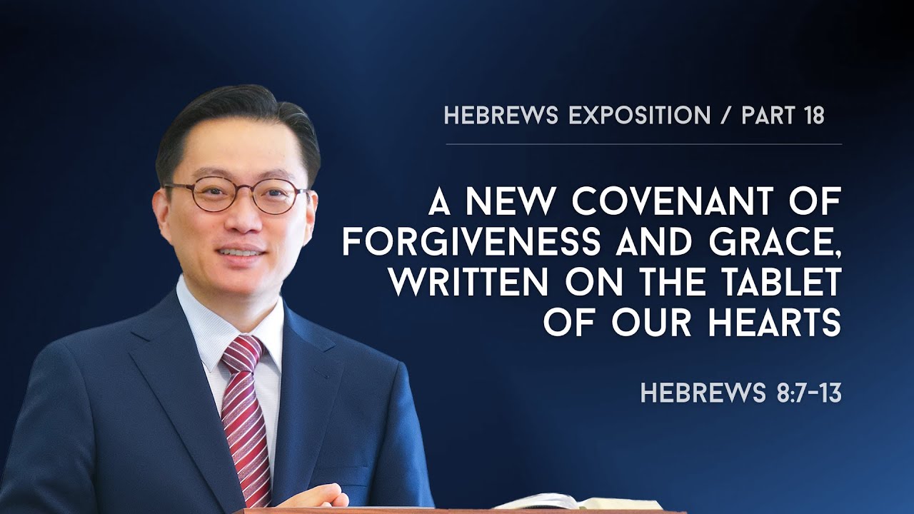 [Hebrews 8:7-13] A new covenant of forgiveness and grace, written on the tablet of our hearts