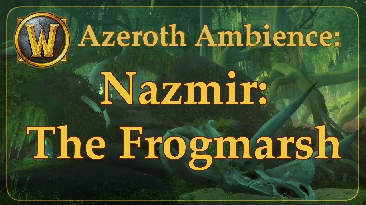 Ambient Azeroth: Nazmir- The Frogmarsh (02)