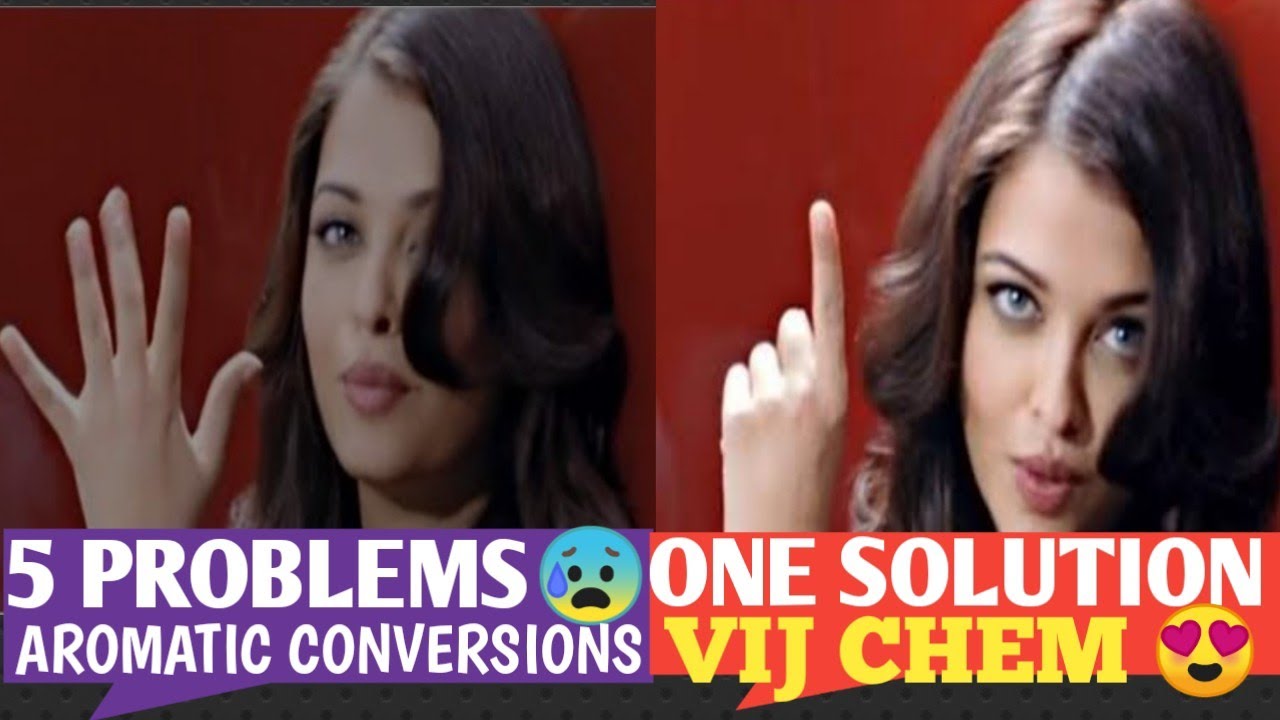 5 Problems & One solution by vij chem aromatic conversions