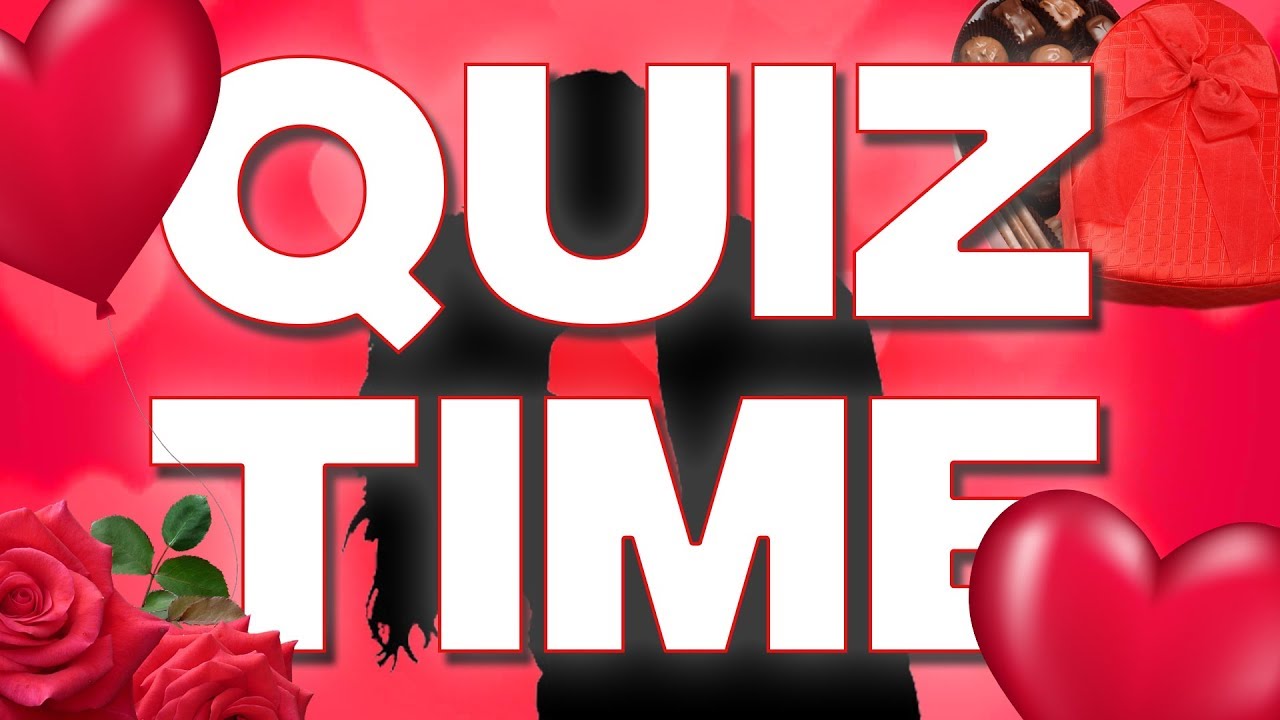 VALENTINES DAY SPECIAL | QUIZTIME