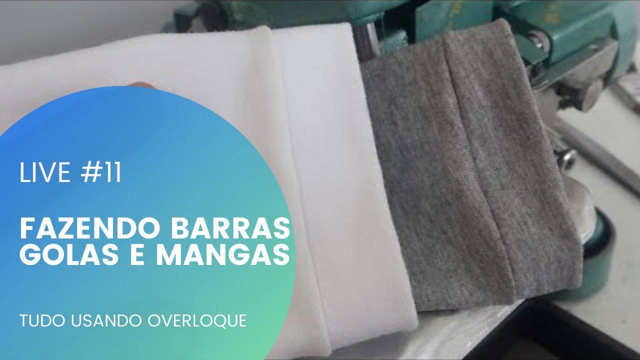 LIVE - FAZENDO BARRA, MANGA E GOLA USANDO A OVERLOQUE