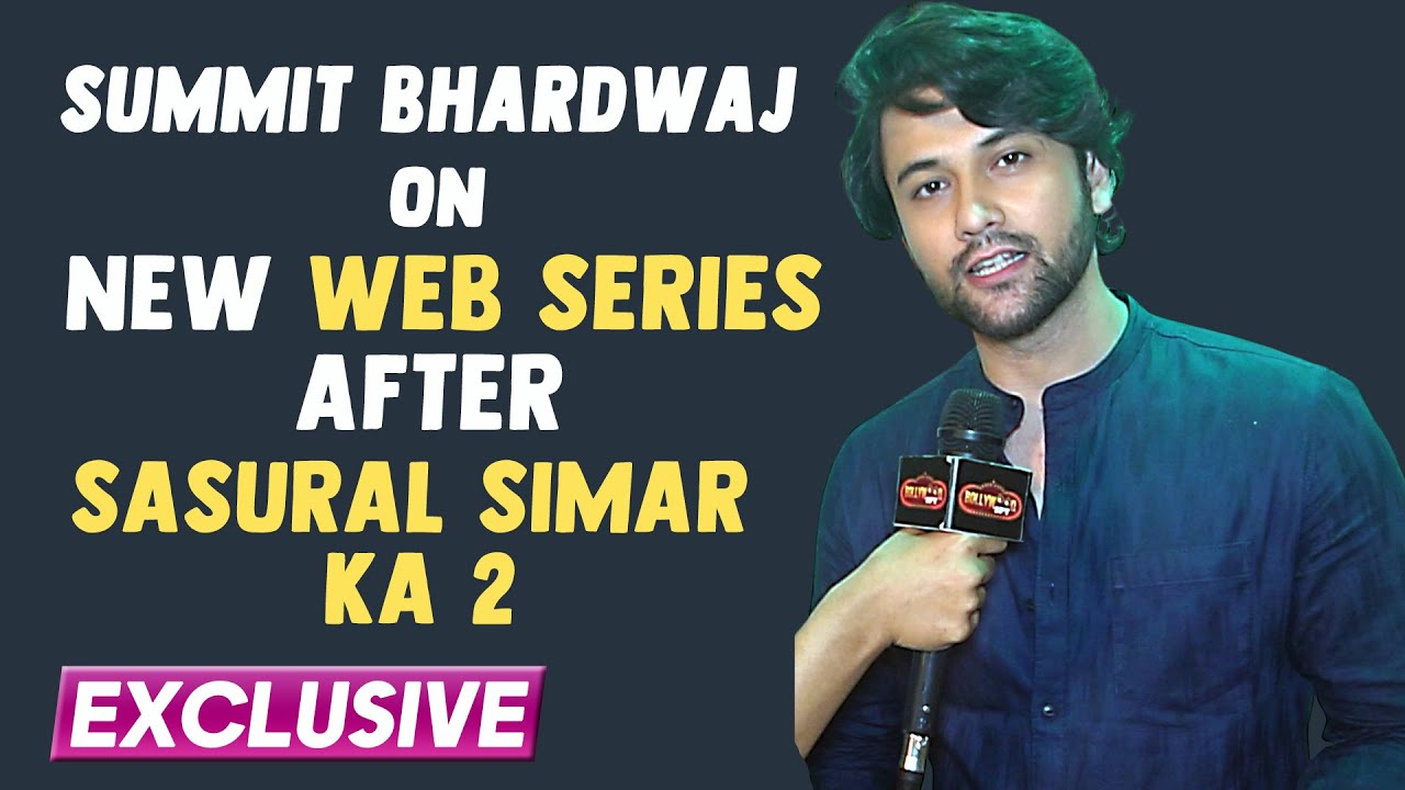 Summit Bhardwaj Reveals What's The Biggest Challenge In Doing Web Show