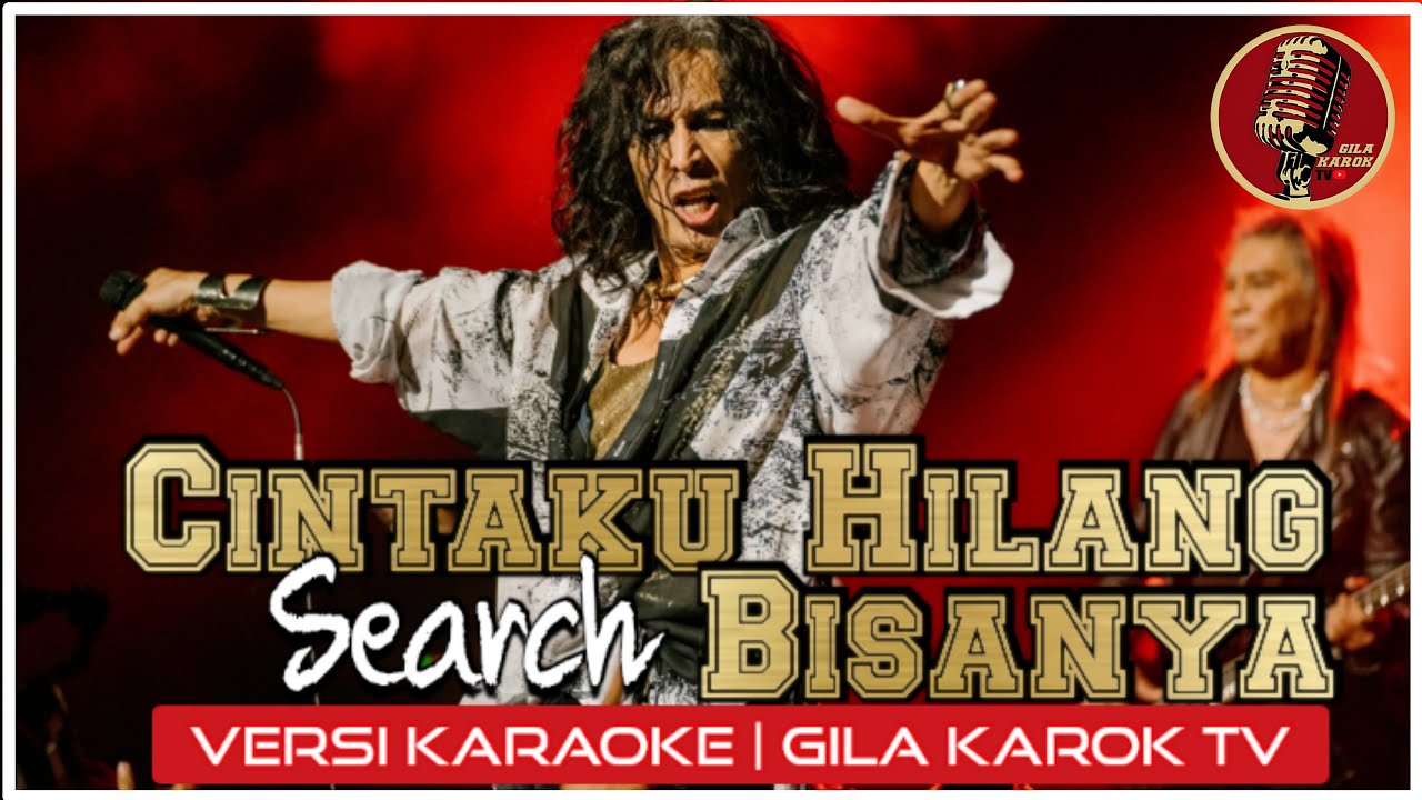 SEARCH - CINTAKU HILANG BISANYA (VERSI KARAOKE) | GILA KAROK TV