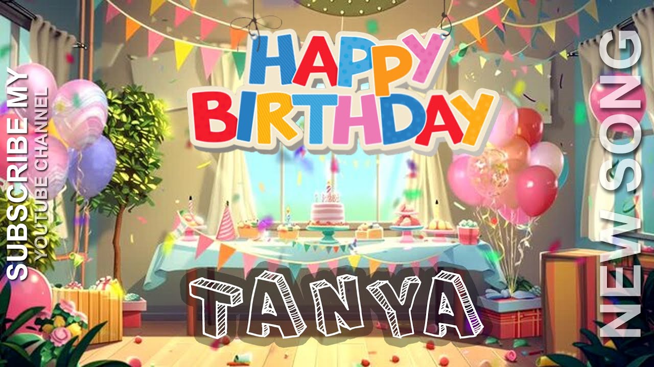 🎵 HAPPY BIRTHDAY TANYA 🎉जन्मदिन मुबारक हो तान्या 🎂 NEW BIRTHDAY SONG🎵  TANYA BIRTHDAY SONG 🥳