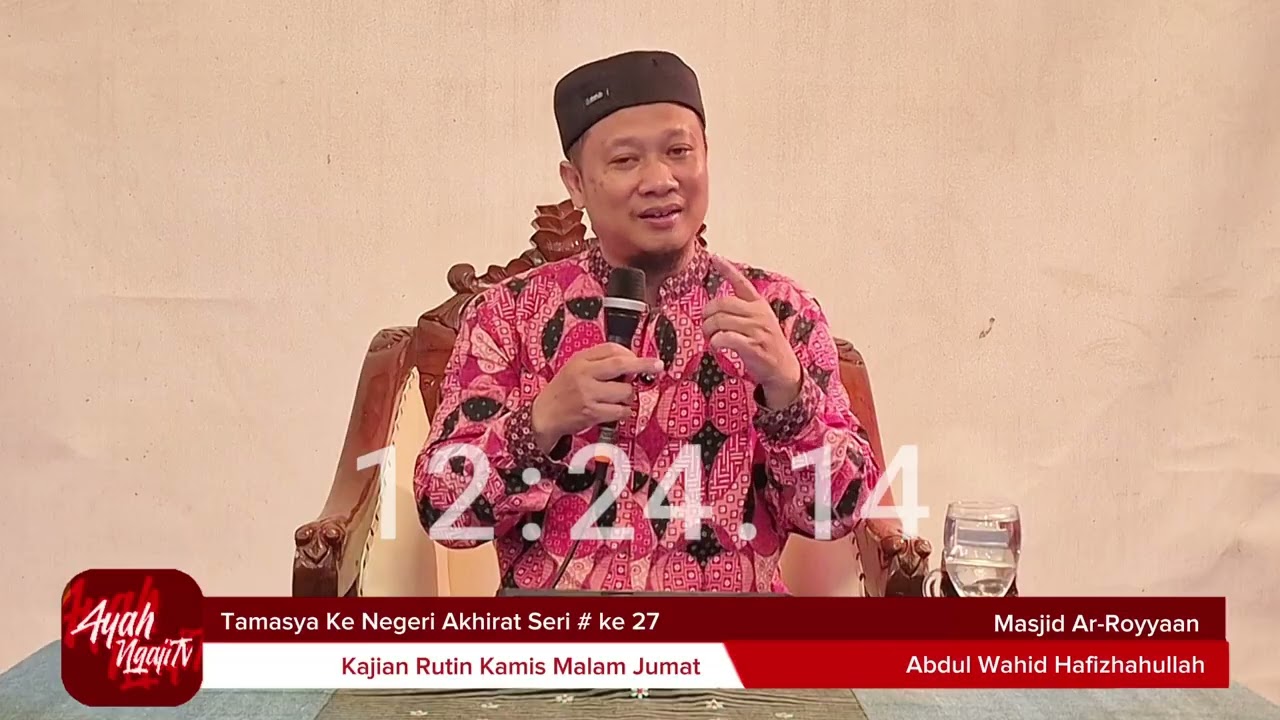 Tamasya Ke Negeri Akhirat Seri Ke # 27 - Kajian Rutin Masjid Ar-Royyaan
