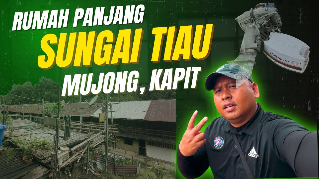 Perjalanan Mencabar ke Rumah Panjang Kaum Iban di Sungai Tiau, Sungai Mujong, Kapit