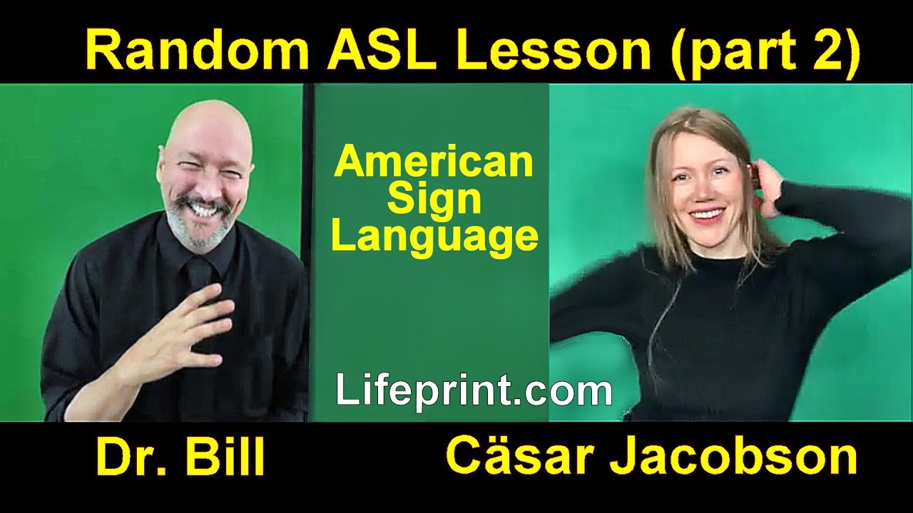 Random ASL Lesson (Part 2) American Sign Language, Dr. Bill Vicars & Cäsar Jacobson