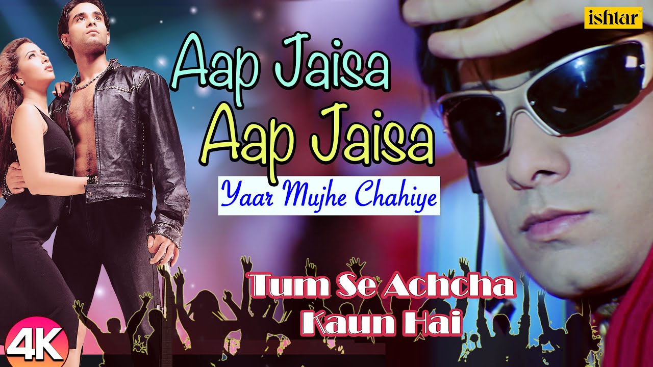 Aap Jaisa Aap Jaisa Yaar Mujhe Chahiye - 4K VIDEO | Tum Se Achcha Kaun Hai | 90's Best Romantic Song