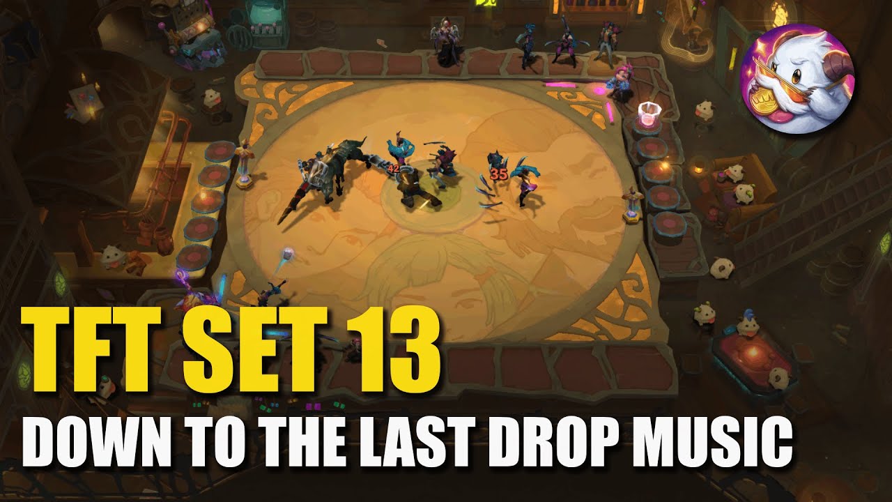 TFT SET 13 - Down to the Last Drop Arena Music