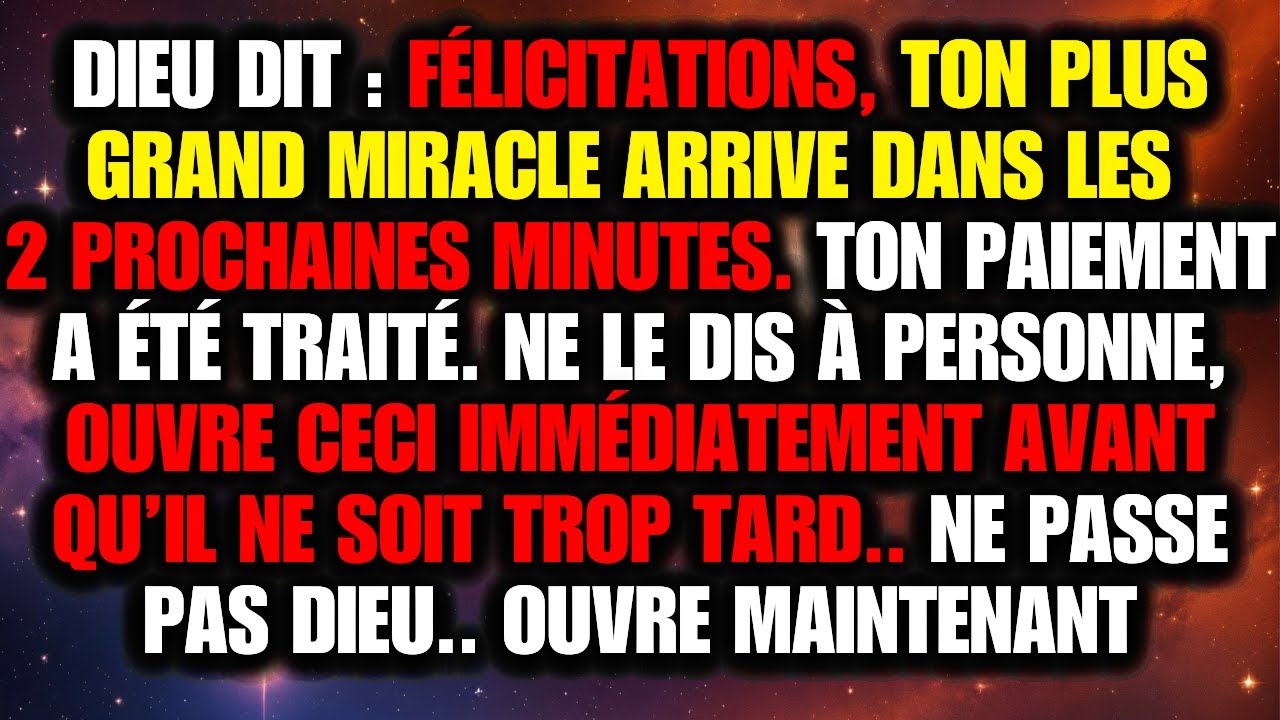 🧾Dieu dit : Ton plus grand miracle arrive en 2 minutes… garde-le pour toi