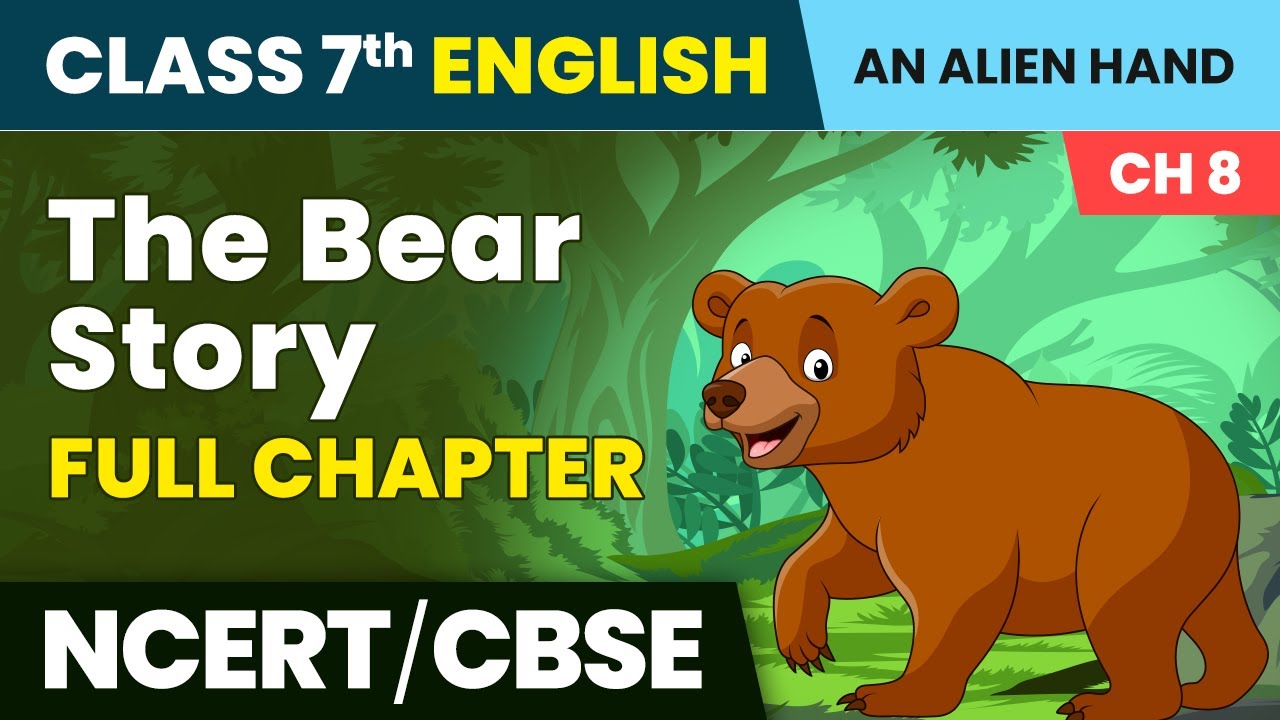 The Bear Story - Full Chapter Explanation and NCERT Solutions | Class 7 English Chapter 8