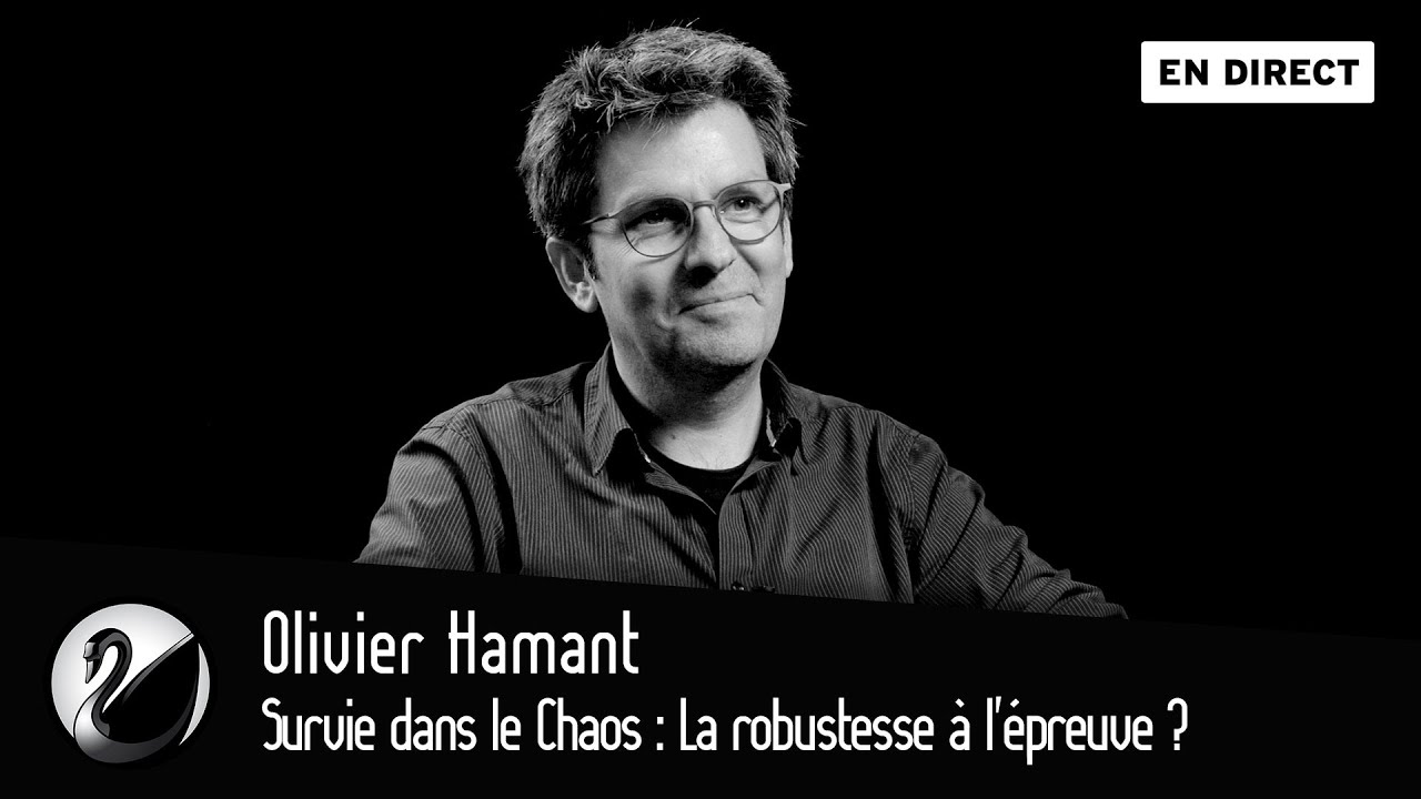 Survie dans le Chaos : La robustesse &agrave; l'&eacute;preuve ? Olivier Hamant [EN DIRECT]