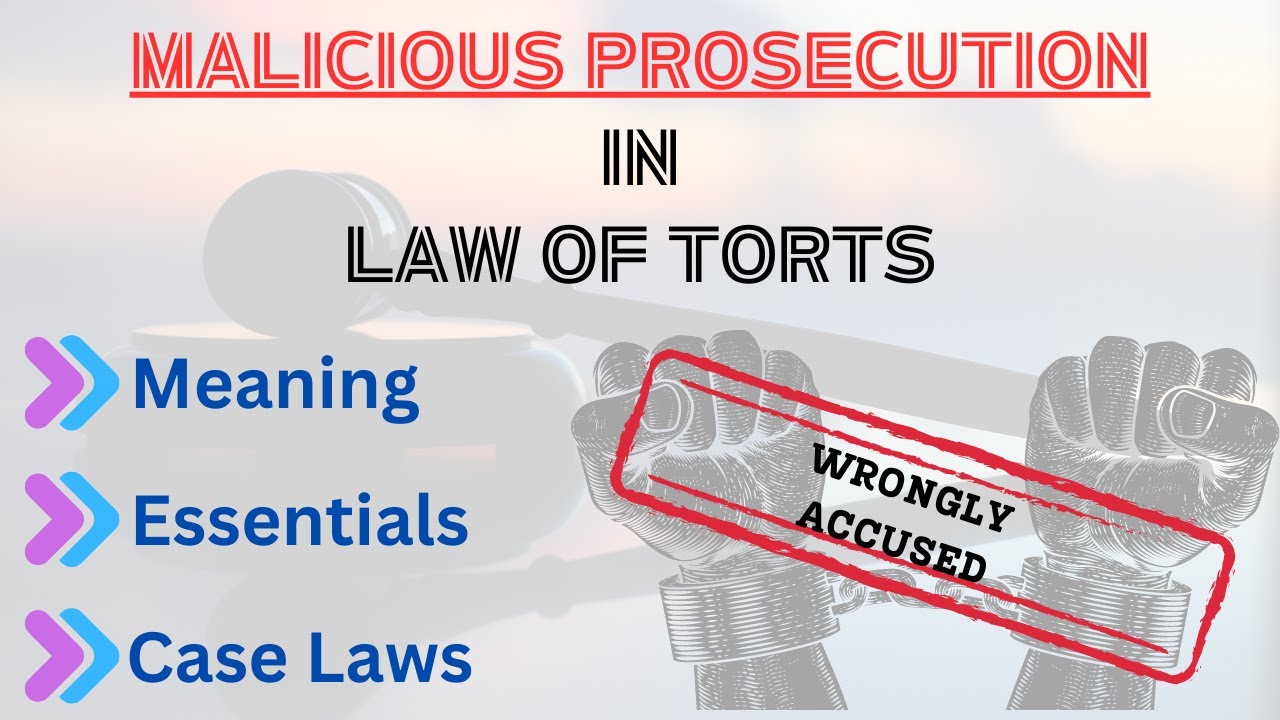 Malicious Prosecution in Torts Law - Law of Torts Malicious Prosecution - Abuse of Legal Procedure