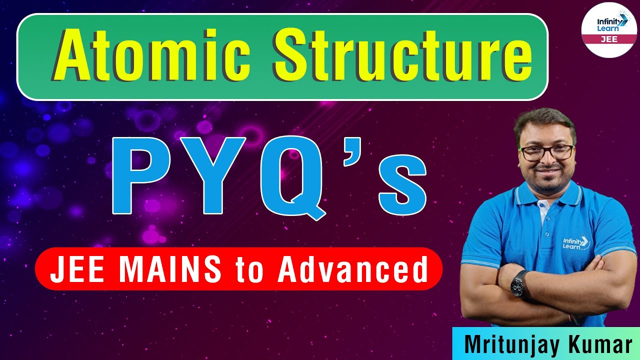 Atomic Structure PYQ - Chemistry || LIVE || Mrityunjay Kumar || Infinity Learn JEE