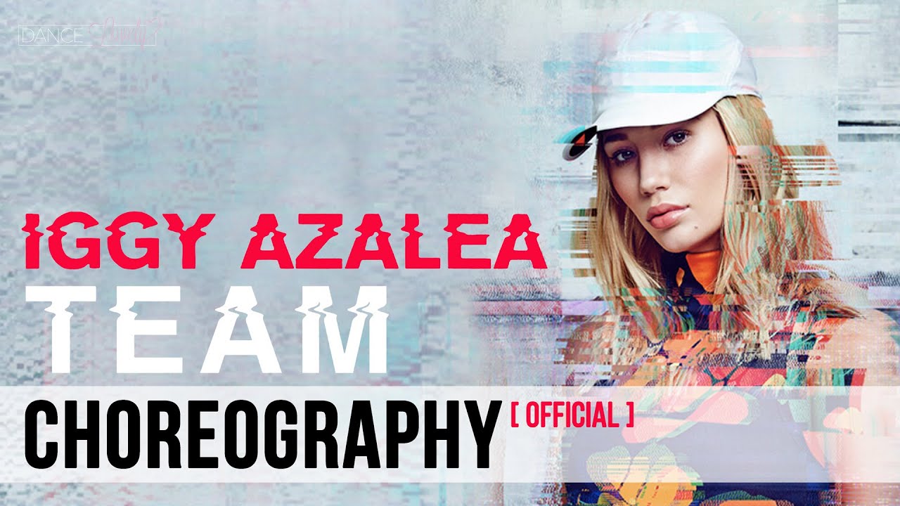 Iggy Azalea Team Choreography - OFFICIAL Dance