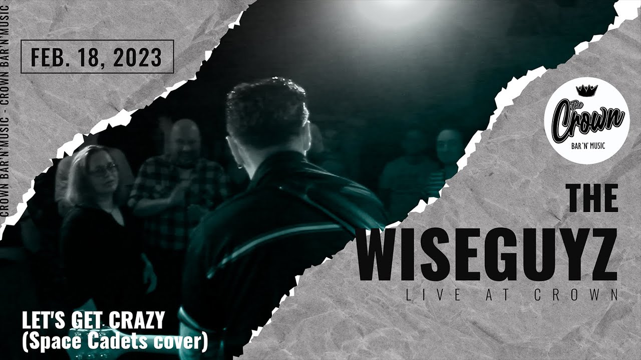 Wise Guyz - Let's Get Crazy (Space Cadets cover) (Live at The CROWN bar'n'music)