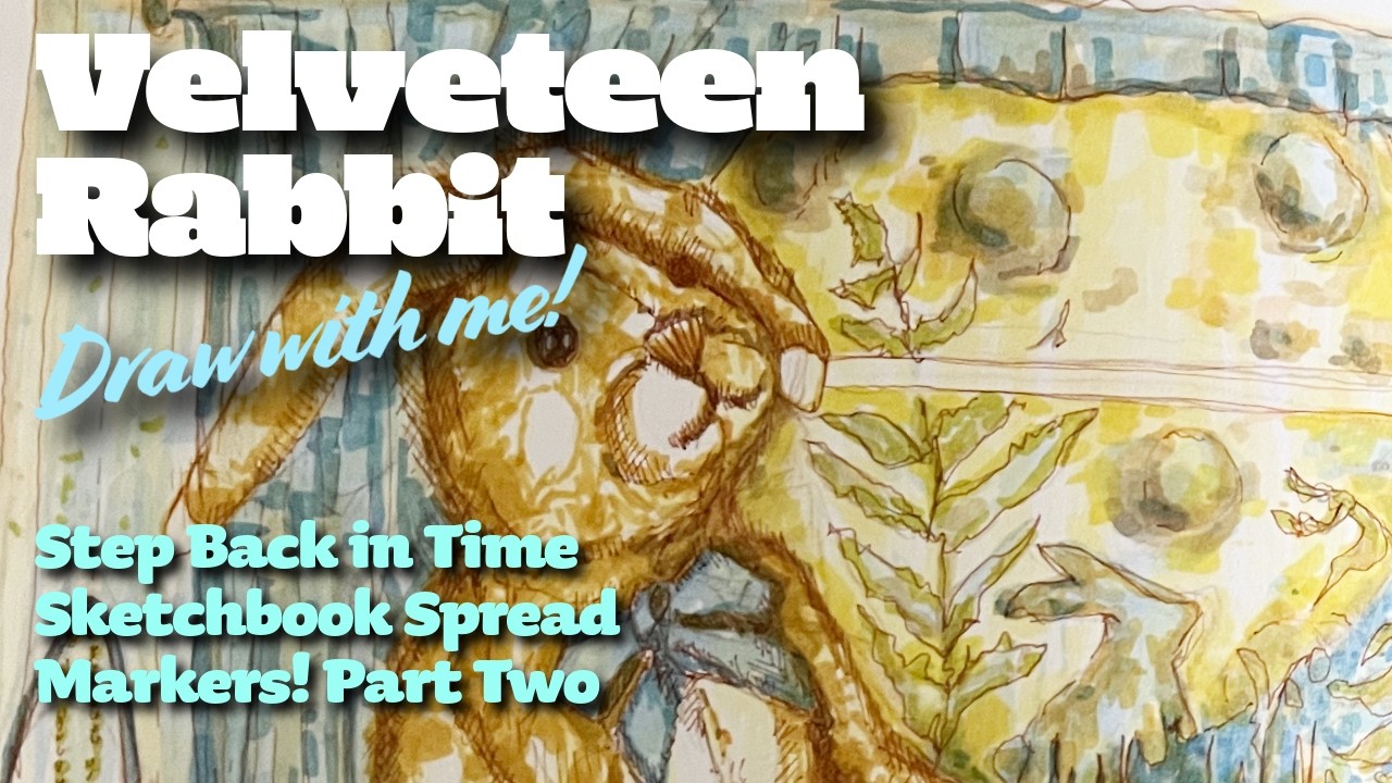 Illustrating a Well Loved Toy in a Sketchbook Spread: Part Two The Velveteen Rabbit