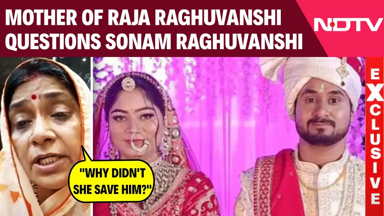 Meghalaya Murder Case | Mother Of Raja Raghuvanshi Questions Sonam Raghuvanshi: 