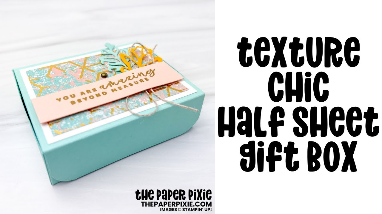 Texture Chic Half Sheet Gift Box Tutorial