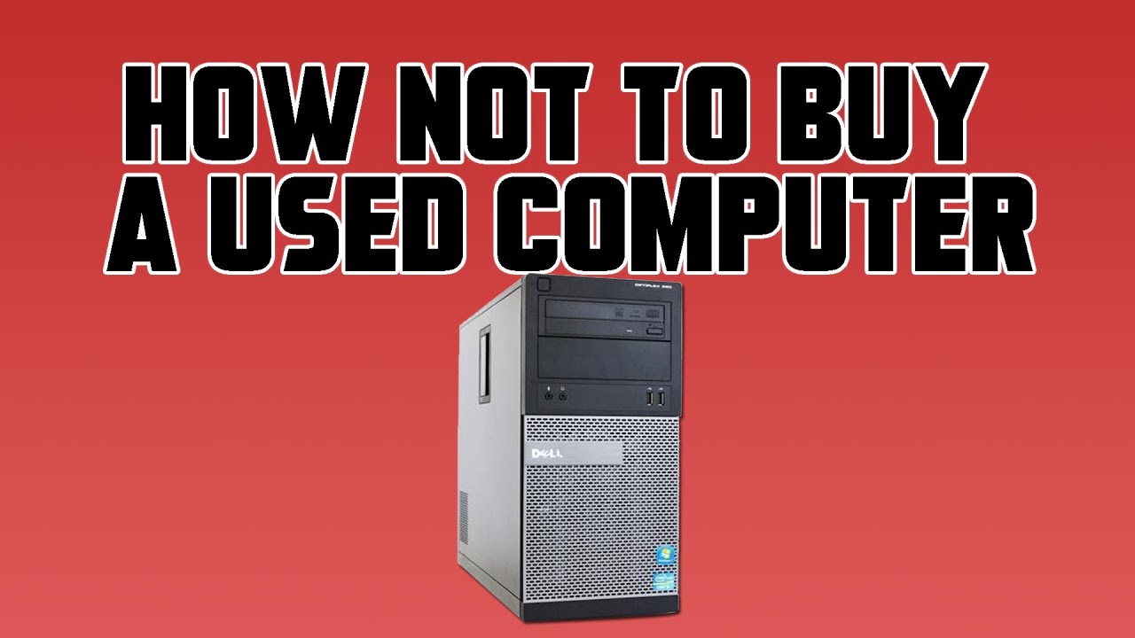 How NOT to Buy a Used Computer