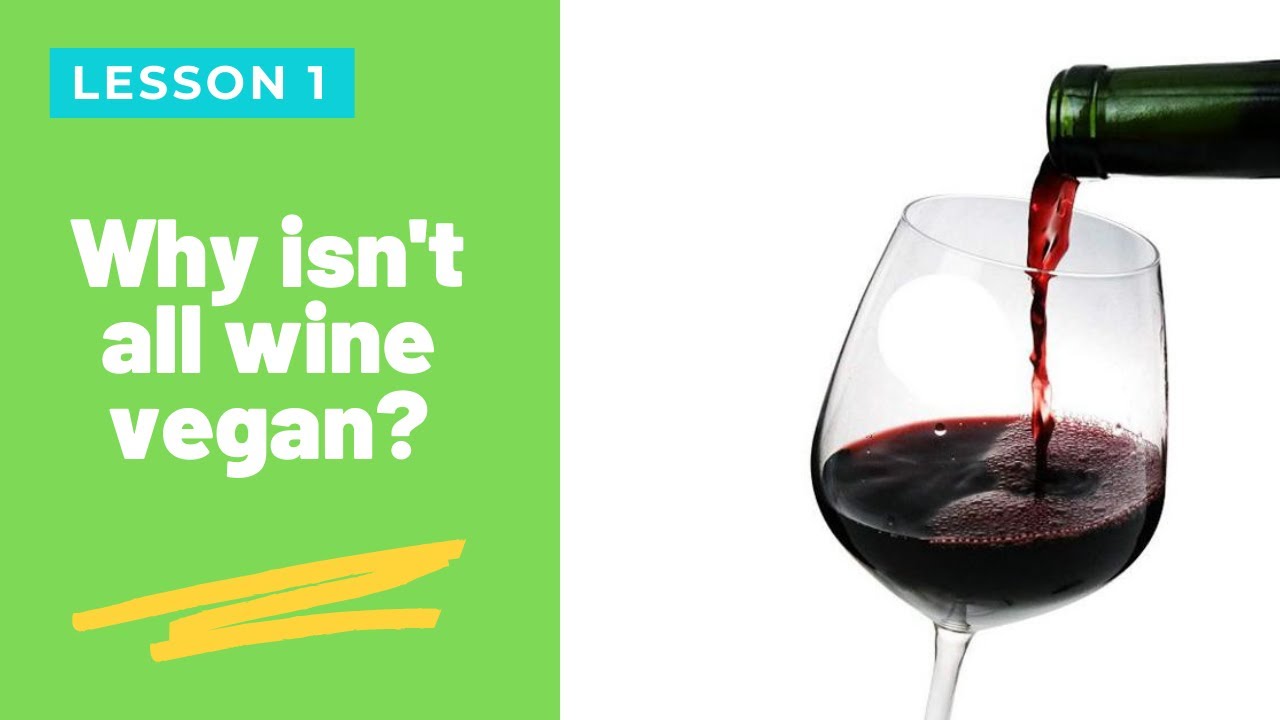 Why  isn't all Wine Vegan?
