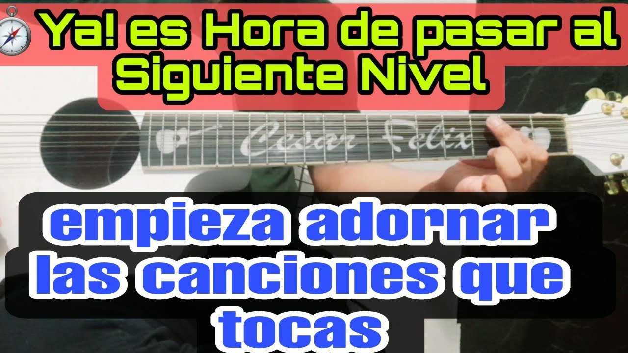 🧭¡YA! es hora de pasar al Siguiente nivel | empieza Adornar las canciones que tocas