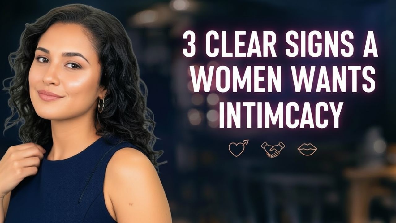 REVEALED 3 Clear Signs a Woman Wants Intimacy With You   Love Psychology
