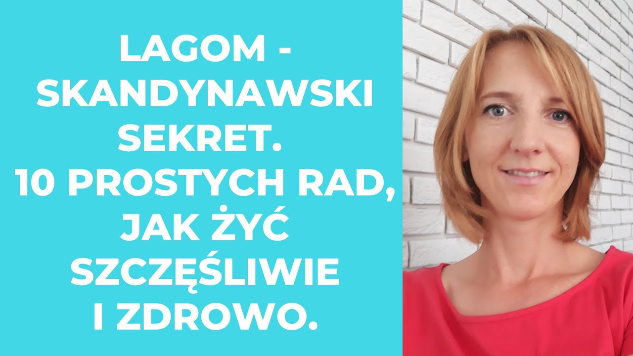 Lagom - skandynawski sekret. 10 prostych rad, jak żyć szczęśliwie i zdrowo.