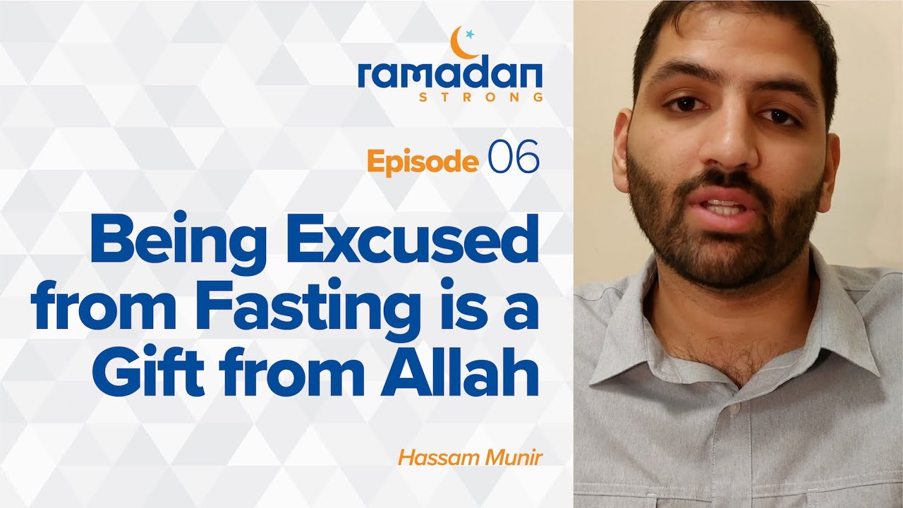 Day 6: Being Excused From Fasting is a Gift From Allah | Ramadan Strong