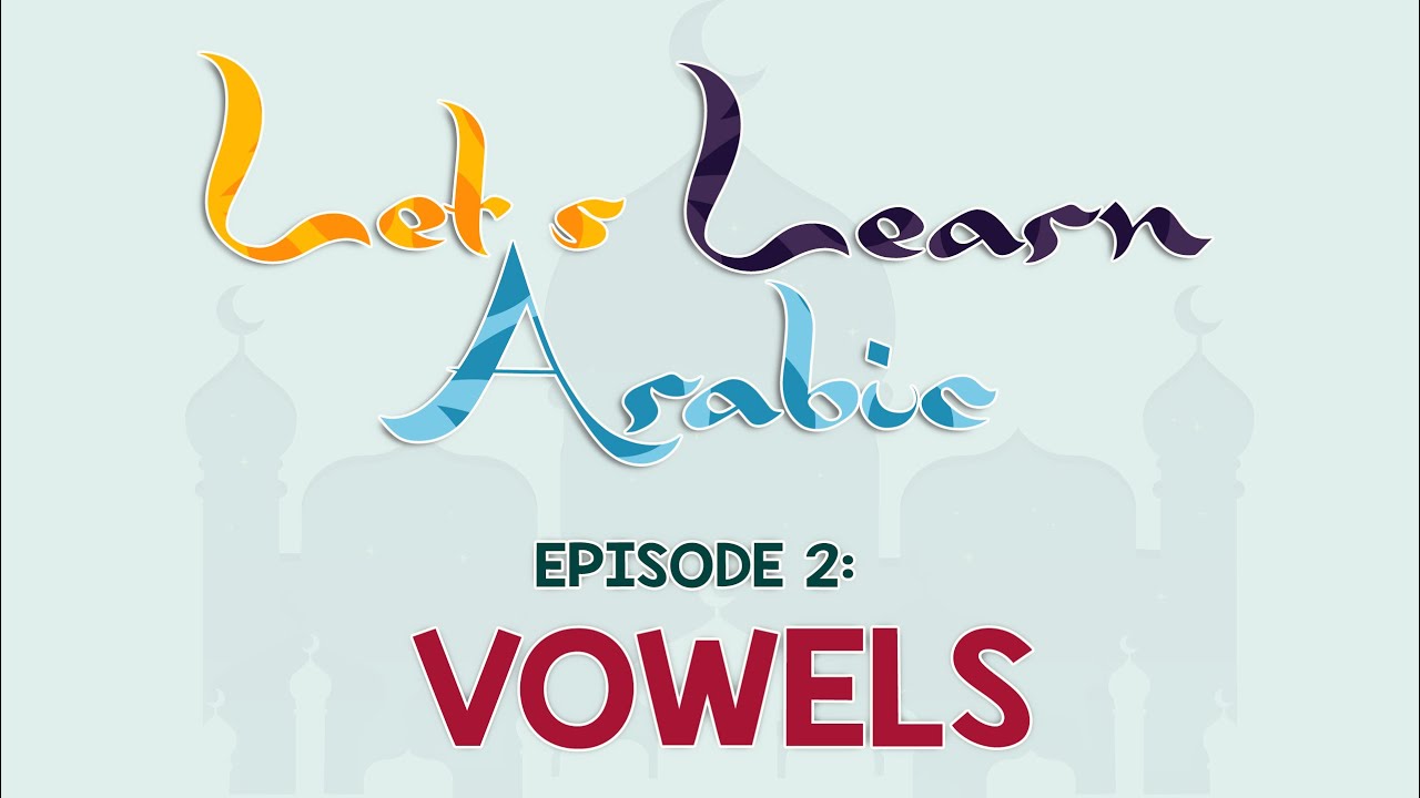 Let's Learn Arabic | The VOWELS