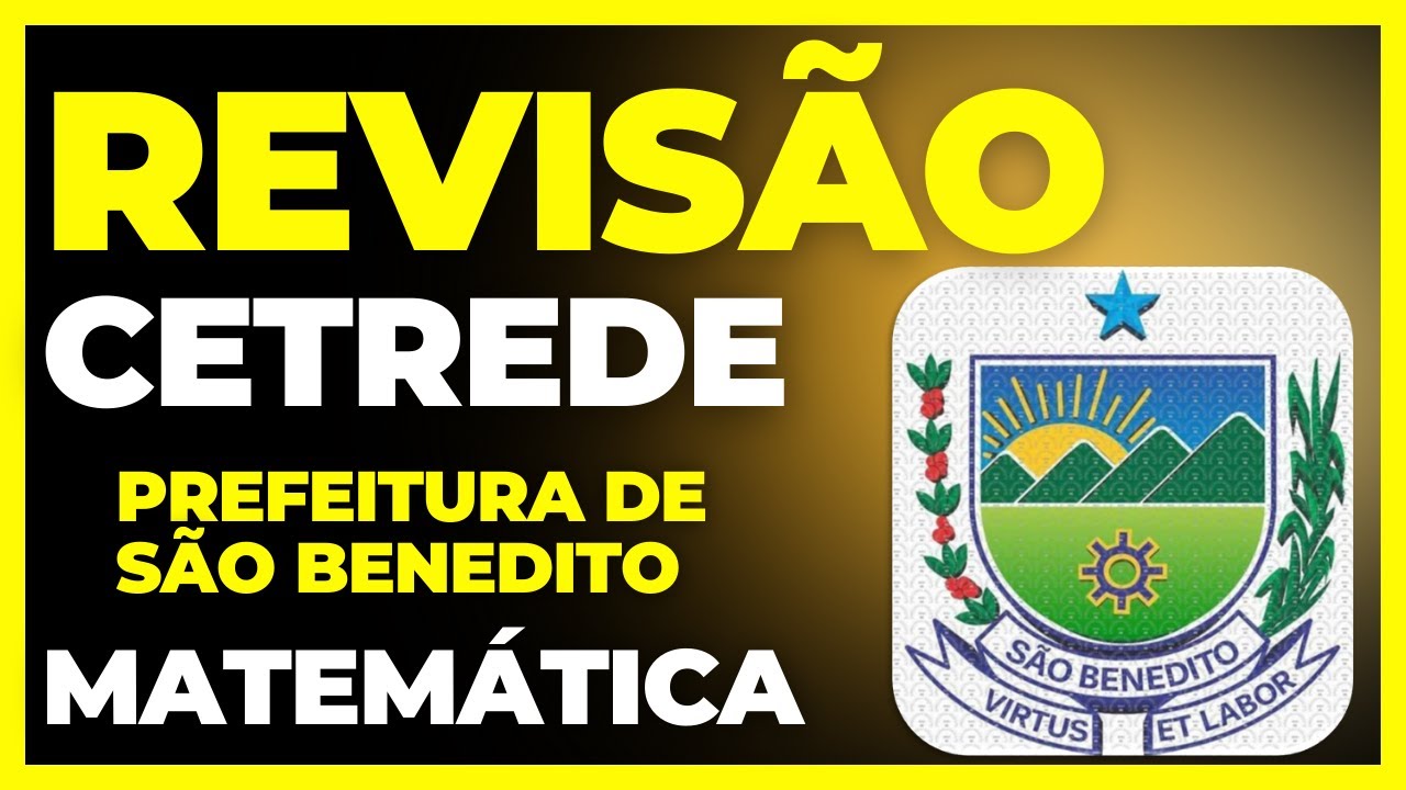 SUPER AULÃO DE VÉSPERA - Concurso SÃO BENEDITO/CE - Banca CETREDE - REVISÃO DE MATEMÁTICA #cetrede