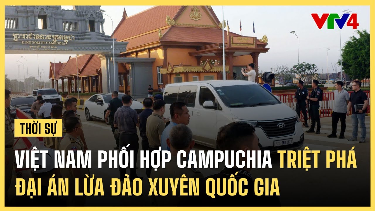 Hợp tác Việt Nam - Campuchia triệt phá đường dây lừa đảo xuyên quốc gia | VTV4